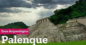 Zona Arqueológica de Palenque, Pueblo Mágico de Chiapas