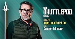 Ep.2.14: "Keep Your Shirt On" with Connor Trinneer