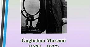 Guglielmo Marconi (1874 – 1937)