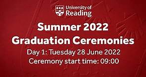 University of Reading Summer Graduation Ceremony: Tue 28 June 2022. Start time: 09.00.