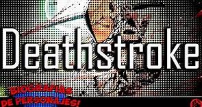 Deathstroke DC Comics | Biografias de Personajes