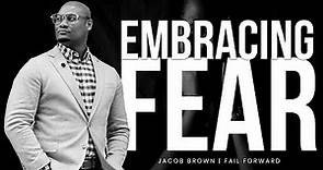 Embracing Fear (Motivational Speech) | Jacob Brown