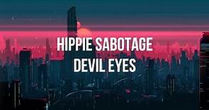 Hippie Sabotage - Devil Eyes (Lyrics)