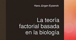 Eysenck, La Teoría Factorial Basada en la Biología - Teorías de la Personalidad