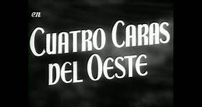Cuatro caras del oeste (1948) (Créditos y texto castellanos originales de 1958)
