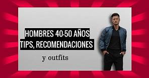 como vestir HOMBRES de 40-50 años /tips y outfits recomendados hombres 40-50 años