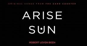 "Arise Sun" - Robert Levon Been