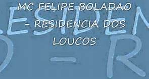 MC FELIPE BOLADAO - RESIDENCIA DOS LOUCOS