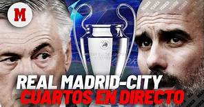 EN DIRECTO I Real Madrid - Manchester City, ida cuartos de final Champions League en vivo I MARCA