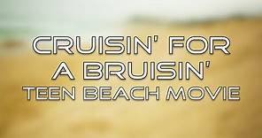 Teen Beach Movie - Cruisin' for a Bruisin' (Lyrics)