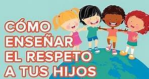 Cómo enseñar el valor del respeto a los niños | 12 meses, 12 valores