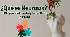 ¿Qué es NEUROSIS? Un Análisis Psicológico del Origen de la ANSIEDAD y los Conflictos Humanos