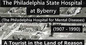The Philadelphia State Hospital at Byberry (1907 - 1990)