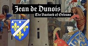 Jean de Dunois: The Bastard of Orleans (1403 - 1468)