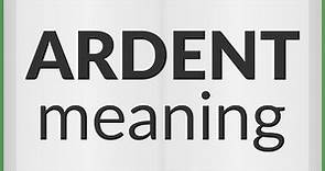 Ardent | meaning of Ardent