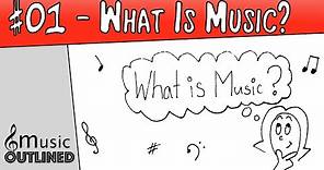 01 Music Basics - What is Music?