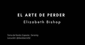 Elizabeth Bishop - El arte de perder