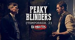 Peaky Blinders (Temporada 2) EN 10 MINUTOS