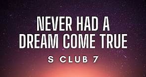 S Club 7 - Never Had A Dream Come True (Lyrics)