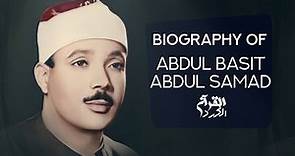 Biography of Abdul Basit Abdul Samad