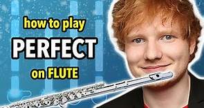 How to play Perfect on Flute | Flutorials
