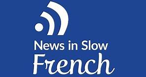 News in Slow French (April 26, 2018) – French language learning