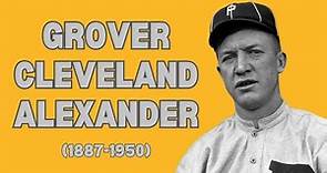 Grover Cleveland Alexander: The Legacy of 'Old Pete' (1887-1950)