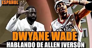 DWYANE WADE habla sobre ALLEN IVERSON (Español)