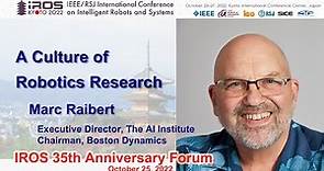 IROS 35th Anniversary Forum Plenary 2: Marc Raibert -- A Culture of Robotics Research