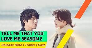 Tell Me That You Love Me Season 2 Release Date | Trailer | Cast | Expectation | Ending Explained