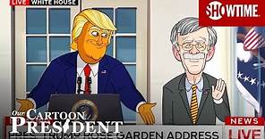 Introducing Cartoon John Bolton | Our Cartoon President | SHOWTIME
