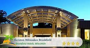 Sheraton Milwaukee Brookfield - Brookfield Hotels, Wisconsin
