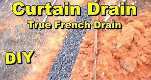 Curtain Drain, True French Drain and How to Install