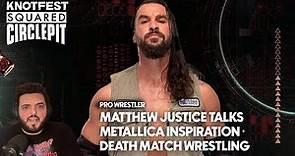 Pro Wrestler Matthew Justice Talks Metallica Inspiration, Death Match Wrestling - Squared Circle Pit