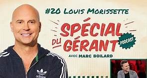 #20 Louis Morissette | Le spécial du gérant avec Marc Boilard