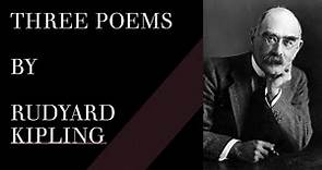 Three Poems by Rudyard Kipling | Great Poems
