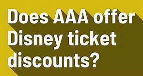 Does AAA offer Disney ticket discounts?