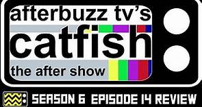 Catfish Season 6 Episode 14 Review & AfterShow | AfterBuzz TV