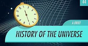 A Brief History of the Universe: Crash Course Astronomy #44