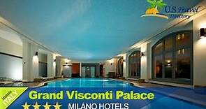Grand Visconti Palace - Milano Hotels, Italy