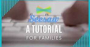Seesaw: A Tutorial for Families