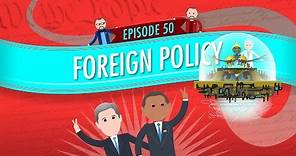 Foreign Policy: Crash Course Government and Politics #50