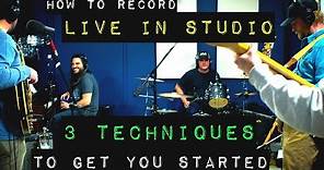 How to Record Live in Studio - 3 Techniques to Get You Started