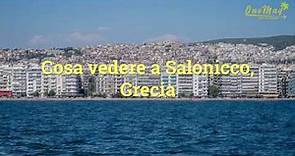 Cosa vedere a Salonicco, Grecia [OneMag Italia]