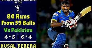 Kusal Perera 84 Vs Pakistan | Best Batting Performance In T20 | Match Winning Inning From KJP
