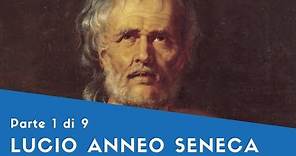 Lucio Anneo Seneca - Parte I (la Vita [1], il Pensiero)