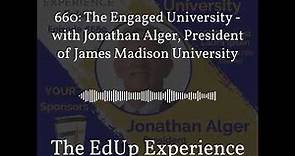 660: The Engaged University - with Jonathan Alger, President of James Madison University | The...