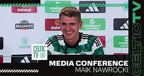 Full Celtic Media Conference: Maik Nawrocki (26/7/23)
