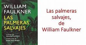 LAS PALMERAS SALVAJES, DE WILLIAM FAULKNER