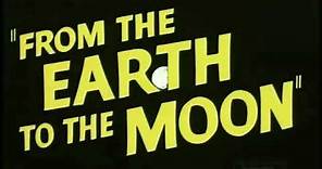 1958 From The Earth To The Moon Trailer